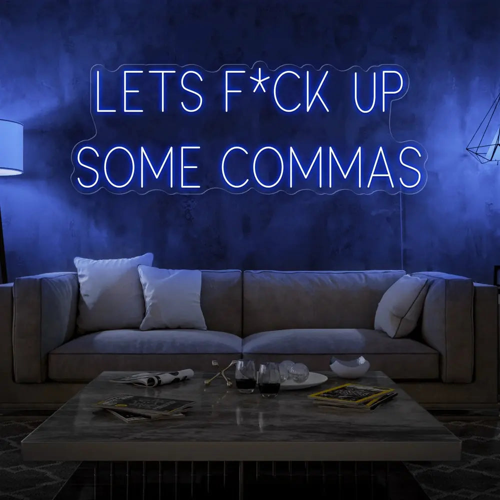 Lets F*ck Up Some Commas Neon Sign 𝕹𝖊𝖔𝖓 𝐏𝐚𝐫𝐚𝐝𝐲𝐬𝐞 