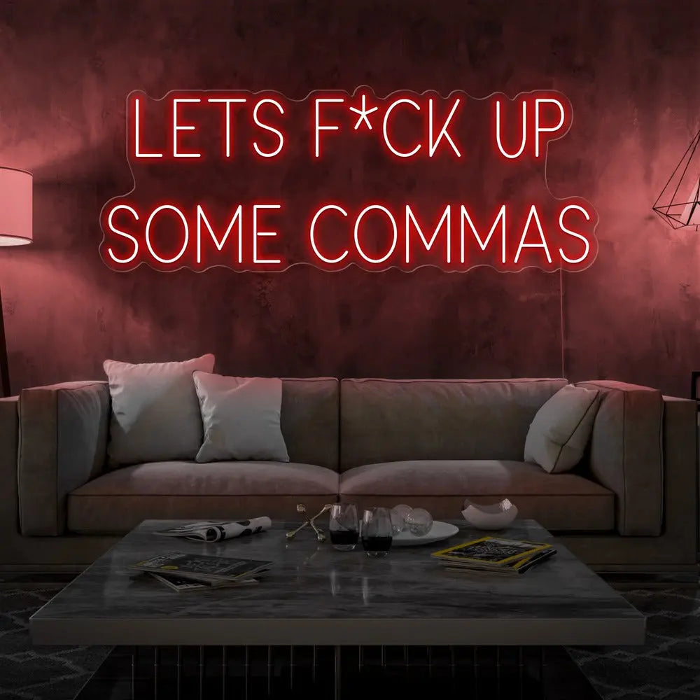 Lets F*ck Up Some Commas Neon Sign 𝕹𝖊𝖔𝖓 𝐏𝐚𝐫𝐚𝐝𝐲𝐬𝐞 